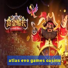 atlas evo games casino